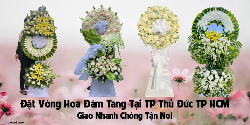Đặt Vòng Hoa Đám Tang TP Thủ Đức - Hoa Viếng Tang Lễ
